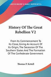 ksiazka tytu: History Of The Great Rebellion V2 autor: Kettell Thomas P.