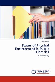 ksiazka tytu: Status of Physical Environment in Public Libraries autor: Verma Jyoti