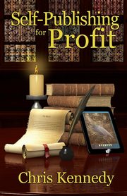 Self-Publishing for Profit, Kennedy Chris