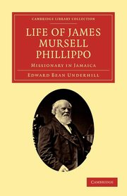 Life of James Mursell Phillippo, Underhill Edward Bean