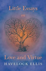 Little Essays on Love and Virtue, Ellis Havelock