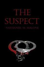 The Suspect, Malone Nathaniel M.
