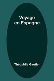 Voyage en Espagne, Gautier Thophile