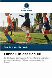 ksiazka tytu: Fuball in der Schule autor: Maranda Demis Ioan