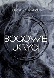 ksiazka tytu: Bogowie s ukryci autor: Mazur Tomasz