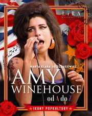 ksiazka tytu: Amy Winehouse od A do Z autor: Juszczakiewicz Marta