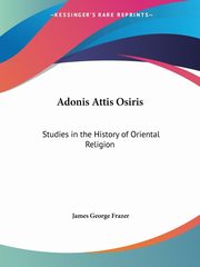 Adonis Attis Osiris, Frazer James George