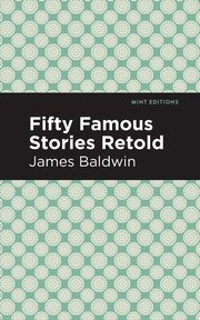 Fifty Famous Stories Retold, Baldwin James