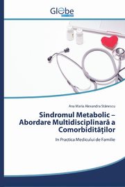 Sindromul Metabolic - Abordare Multidisciplinar a Comorbidit?ilor, Stnescu Ana Maria Alexandra