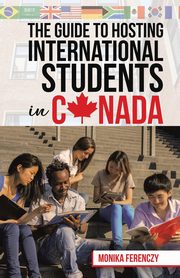 The Guide to Hosting International Students in Canada, Ferenczy Monika