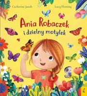 ksiazka tytu: Ania Robaczek i dzielny motylek autor: Jacob Catherine