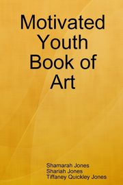 ksiazka tytu: Motivated Youth Book of Art autor: Jones Shamarah