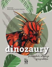 ksiazka tytu: Dinozaury. Przewodnik modego przyrodnika autor: Tuylak-Kopytek Katarzyna