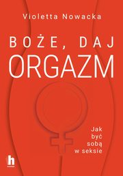 ksiazka tytu: Boe, daj orgazm autor: Nowacka Violetta