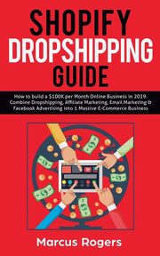 Shopify Dropshipping Guide, Rogers Marcus