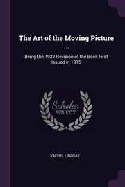 The Art of the Moving Picture ..., Lindsay Vachel