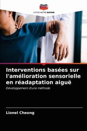 Interventions bases sur l'amlioration sensorielle en radaptation aigu, Cheong Lionel
