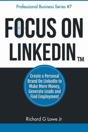 Focus on LinkedIn, Lowe Jr Richard G