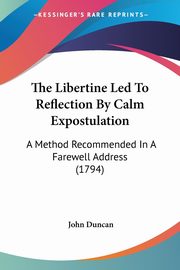 The Libertine Led To Reflection By Calm Expostulation, Duncan John