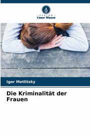 Die Kriminalitt der Frauen, Metlitsky Igor