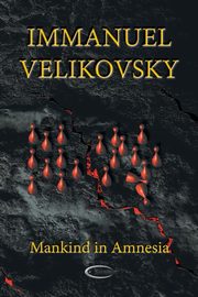 Mankind in Amnesia, Velikovsky Immanuel