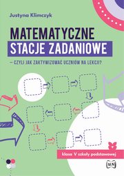 ksiazka tytu: Matematyczne stacje zadaniowe klasa V szkoy podstawowej autor: Klimczyk Justyna