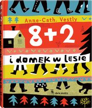 ksiazka tytu: 8 + 2 i domek w lesie autor: Vestley Anne Cath