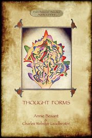 Thought-Forms; with entire complement of original colour illustrations (Aziloth Books), Besant Annie