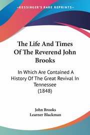 The Life And Times Of The Reverend John Brooks, Brooks John