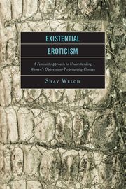 Existential Eroticism, Welch Shay