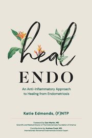 ksiazka tytu: Heal Endo autor: Edmonds Katie