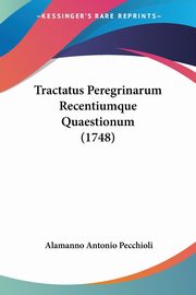 Tractatus Peregrinarum Recentiumque Quaestionum (1748), Pecchioli Alamanno Antonio