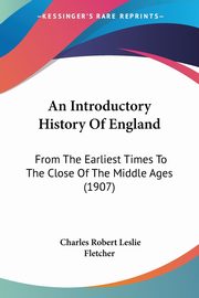 An Introductory History Of England, Fletcher Charles Robert Leslie