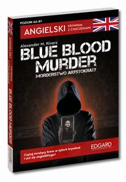 Angielski Krymina z wiczeniami Blue blood murder / Morderstwo arystokraty, Rivers Alexander M.