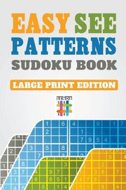 Easy See Patterns Sudoku Book Large Print Edition, Senor Sudoku