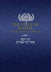 The Stick of Joseph in the Hand of Ephraim, 