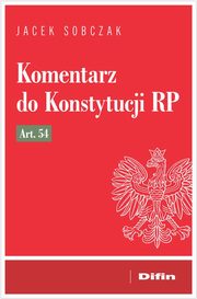 Komentarz do Konstytucji RP art. 54, Sobczak Jacek