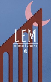 Wielko urojona, Lem Stanisaw