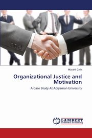Organizational Justice and Motivation, Celik Mucahit
