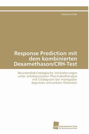 Response Prediction mit dem kombinierten Dexamethason/CRH-Test, Erbe Sebastian