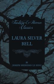 Laura Silver Bell, Fanu Joseph Sheridan Le