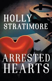 Arrested Hearts, Stratimore Holly