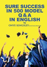 ksiazka tytu: Sure Success in 500 Q & A's  in English Language autor: Kingsley Onye