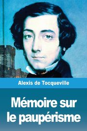 Mmoire sur le pauprisme, de Tocqueville Alexis
