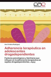 Adherencia Terapeutica En Adolescentes Drogadependientes, Rodriguez Ana Cristina