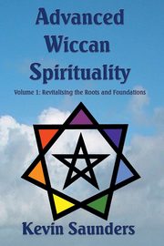 Advanced Wiccan Spirituality, Saunders Kevin