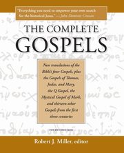 The Complete Gospels, 4th Edition, Miller Robert J.