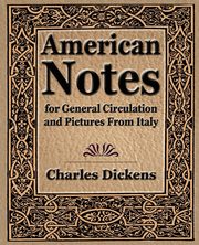 American Notes for General Circulation and Pictures From Italy - 1913, Charles Dickens