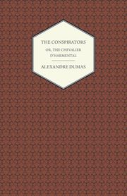 The Conspirators - Or, The Chevalier D'harmental, Dumas Alexandre