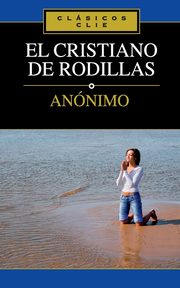 El Cristiano de Rodillas, Anonymous